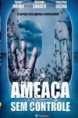 AMEAÇA SEM CONTROLE – DUBLADO